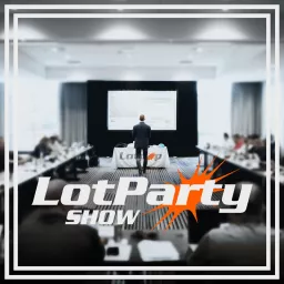 LotParty, helping dealerships move around their virtual lot. Podcast artwork