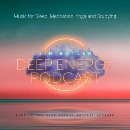 Deep Energy Podcast - Music for Sleep, Meditation, Yoga, Background Music and Studying artwork