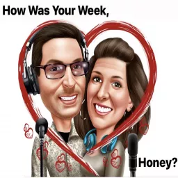 How Was Your Week, Honey? Podcast artwork