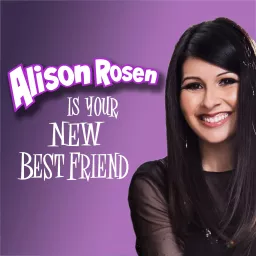 Alison Rosen Is Your New Best Friend - Podcast Addict
