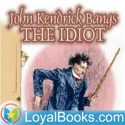 The Idiot by John Kendrick Bangs