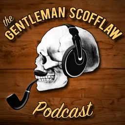 The Gentleman Scofflaw Podcast