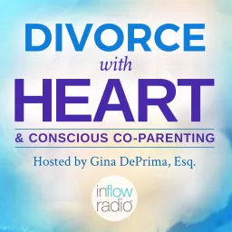 Divorce With Heart and Conscious Co-Parenting Podcast artwork