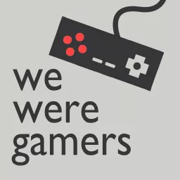 We Were Gamers