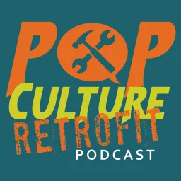 Pop Culture Retrofit Podcast artwork