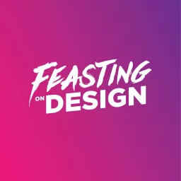 Feasting On Design Podcast artwork