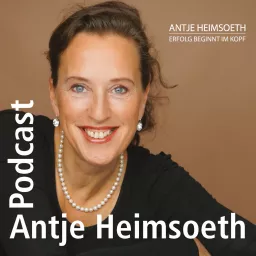 Antje Heimsoeth Podcast - Erfolg I Motivation I Leadership I Mentale Stärke im Verkauf artwork