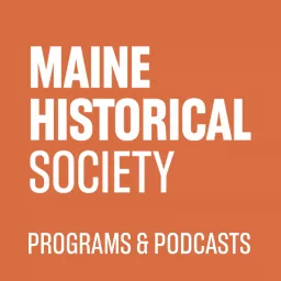 Maine Historical Society - Programs Podcast