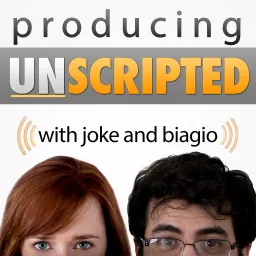 Producing Unscripted: Make Reality TV Shows and Documentary Series with Joke and Biagio Podcast artwork