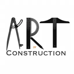 The Art of Construction Podcast artwork
