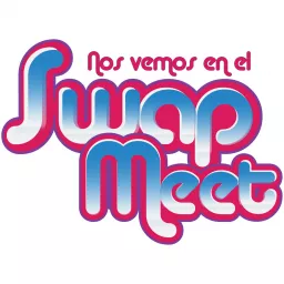 Nos Vemos En El Swap Meet Podcast artwork