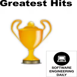 Greatest Hits Archives - Software Engineering Daily Podcast artwork