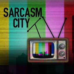 Sarcasm City Tv Podcast Addict