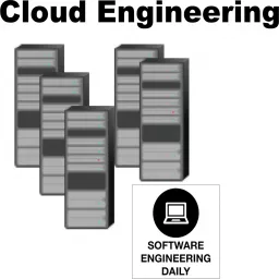 Cloud Engineering Archives - Software Engineering Daily Podcast artwork