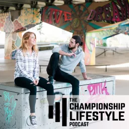 The Championship Lifestyle Podcast : Strength Training, Nutrition, and Mindset artwork