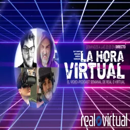 La Hora Virtual, el vídeo-podcast de realidad virtual y aumentada de Real o Virtual artwork