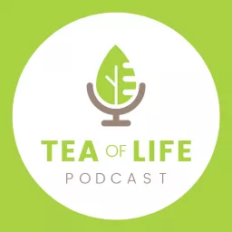 TEA of Life Podcast