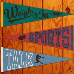 Weigh In Sports Talk Podcast artwork