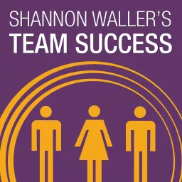 Shannon Waller's Team Success Podcast artwork