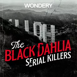 The Black Dahlia Serial Killers Podcast artwork
