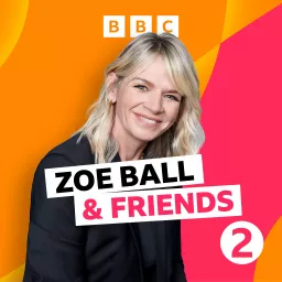 Zoe Ball and Friends Podcast artwork