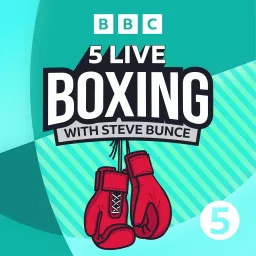 5 Live Boxing with Steve Bunce Podcast artwork