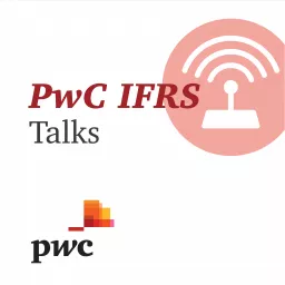 IFRS Talks - PwC's Global IFRS podcast artwork