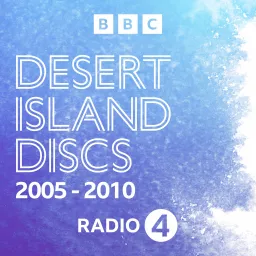 Desert Island Discs: Archive 2005-2010 Podcast artwork