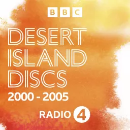 Desert Island Discs: Archive 2000-2005 Podcast artwork