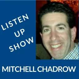Listen Up Show with Mitchell Chadrow Podcast artwork