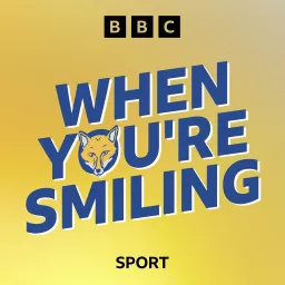 When You’re Smiling: A Leicester City Podcast artwork