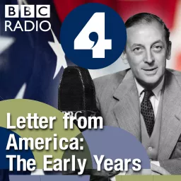 Letter from America by Alistair Cooke: The Early Years (1940s, 1950s and 1960s) Podcast artwork