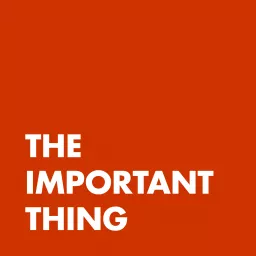 The Important Thing Podcast artwork