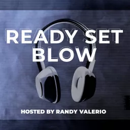 Ready Set Blow Podcast artwork