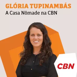 Glória Tupinambás - A Casa Nômade na CBN Podcast artwork