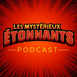 Les Mystérieux étonnants Podcast artwork