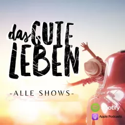 Das gute Leben - der Podcast für Deine Suche. (Alle Shows)