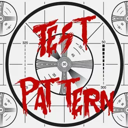 Test Pattern: A Horror Movie Podcast artwork
