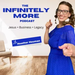 The Infinitely More Podcast with Heather Heuman artwork