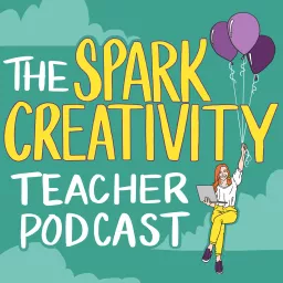 The Spark Creativity Teacher Podcast | ELA