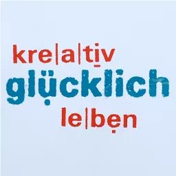 kreativ-glücklich-leben - DEIN Podcast für gute Energie mit Anja Streese.