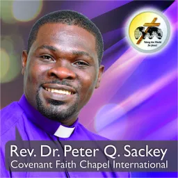 Apostle Dr. Peter Q. Sackey's Podcast