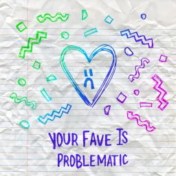Your Fave Is Problematic Podcast artwork