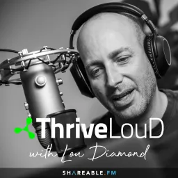 Thrive LouD with Lou Diamond Podcast artwork