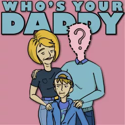 Who's Your Daddy? Podcast artwork