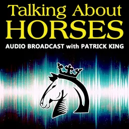 Patrick King Horsemanship » Broadcasts Podcast artwork