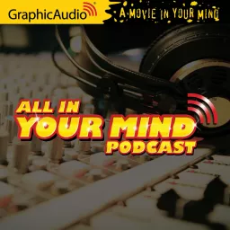 GraphicAudio - All in Your Mind Podcast artwork