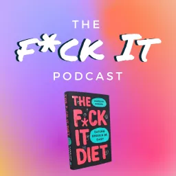 The F*ck It Diet