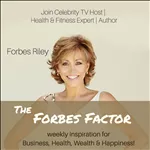 The Forbes Factor - Your Secret to health, wealth & happiness!