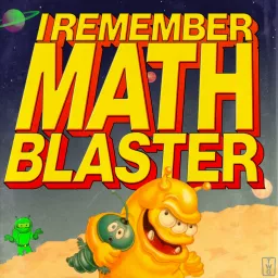 I Remember Math Blaster Podcast artwork